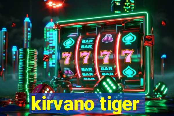 kirvano tiger